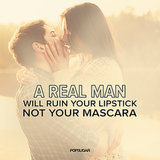 A Real Man Will Ruin Your Lipstick, Not Your Mascara