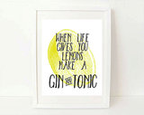 Be inspired to make the best of things with this print ($12-$15) that reads: "When life gives you lemons, make a gin and tonic."
