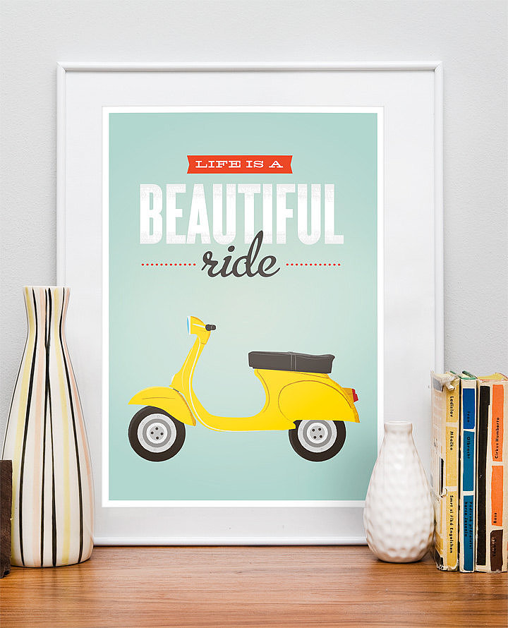 This Vespa print ($43) features the quote "Life is a beautiful ride."
