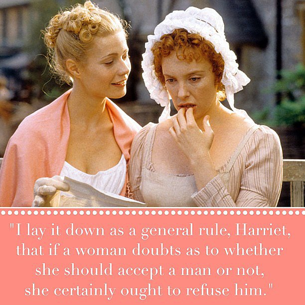 Wise words from Jane Austen heroine Emma Woodhouse.
