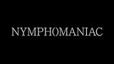 Nymphomaniac