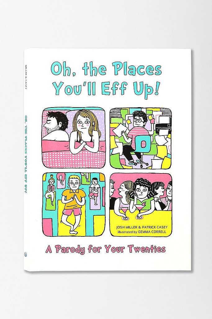 Oh, the Places You'll Eff Up: A Parody for Your Twenties