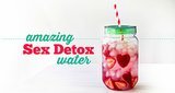 The Incredible Sex Detox Water For Post-Bedroom Bliss