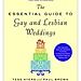 The Essential Guide to Gay and Lesbian Weddings (third edition) by Tess Ayers and Paul Brown is a handy same-sex wedding guide with budget tips, trends, and wisdom.