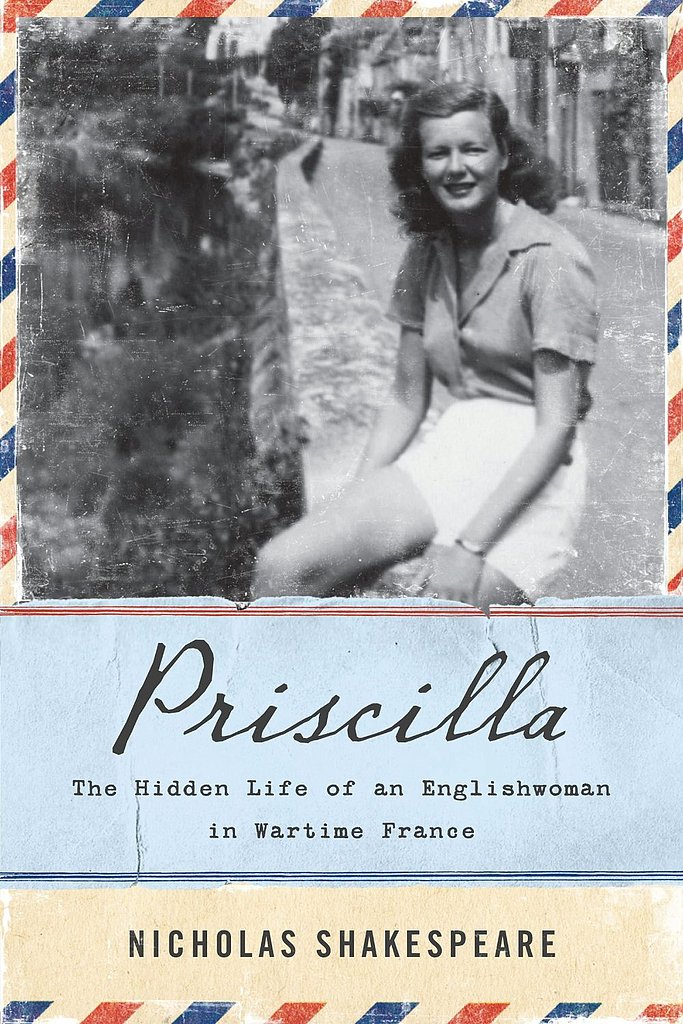 Priscilla: The Hidden Life of an Englishwoman in Wartime France