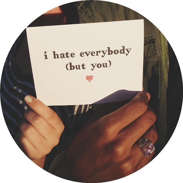 I hate everybody (but you) ($4)
