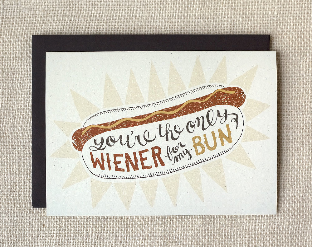 You're the only wiener for my bun ($5)
