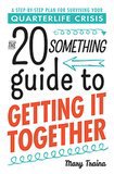 The 20-Something Guide to Getting It Together