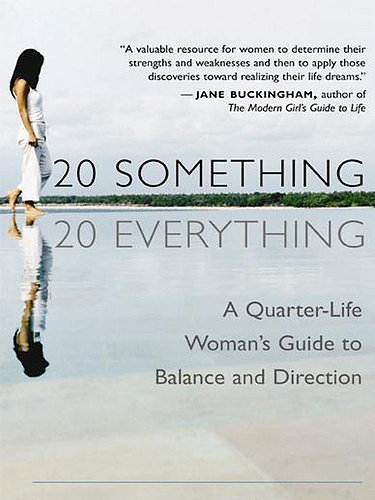 20 Something, 20 Everything
Christine Hassler's 20 Something, 20 Everything: A Quarter-Life Woman's Guide to Balance and Direction is a motivational book to help young women going through the trials of their 20s realize that they're not alone. It touts that "readers can turn questions into maps that lead toward creating a career, a relationship, and a life that fits just like a favorite pair of jeans."
