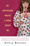 My Boyfriend Wrote a Book About Me
TV writer Hilary Winston shares about the time her ex wrote a novel about their relationship calling her the "fat-assed girlfriend" and other dating misadventures in her autobiographical My Boyfriend Wrote a Book About Me: And Other Stories I Shouldn't Share With Acquaintances, Coworkers, Taxi Drivers, Assistants, Job Interviewers, and Ex/Current/Future Boyfriends but Have.
